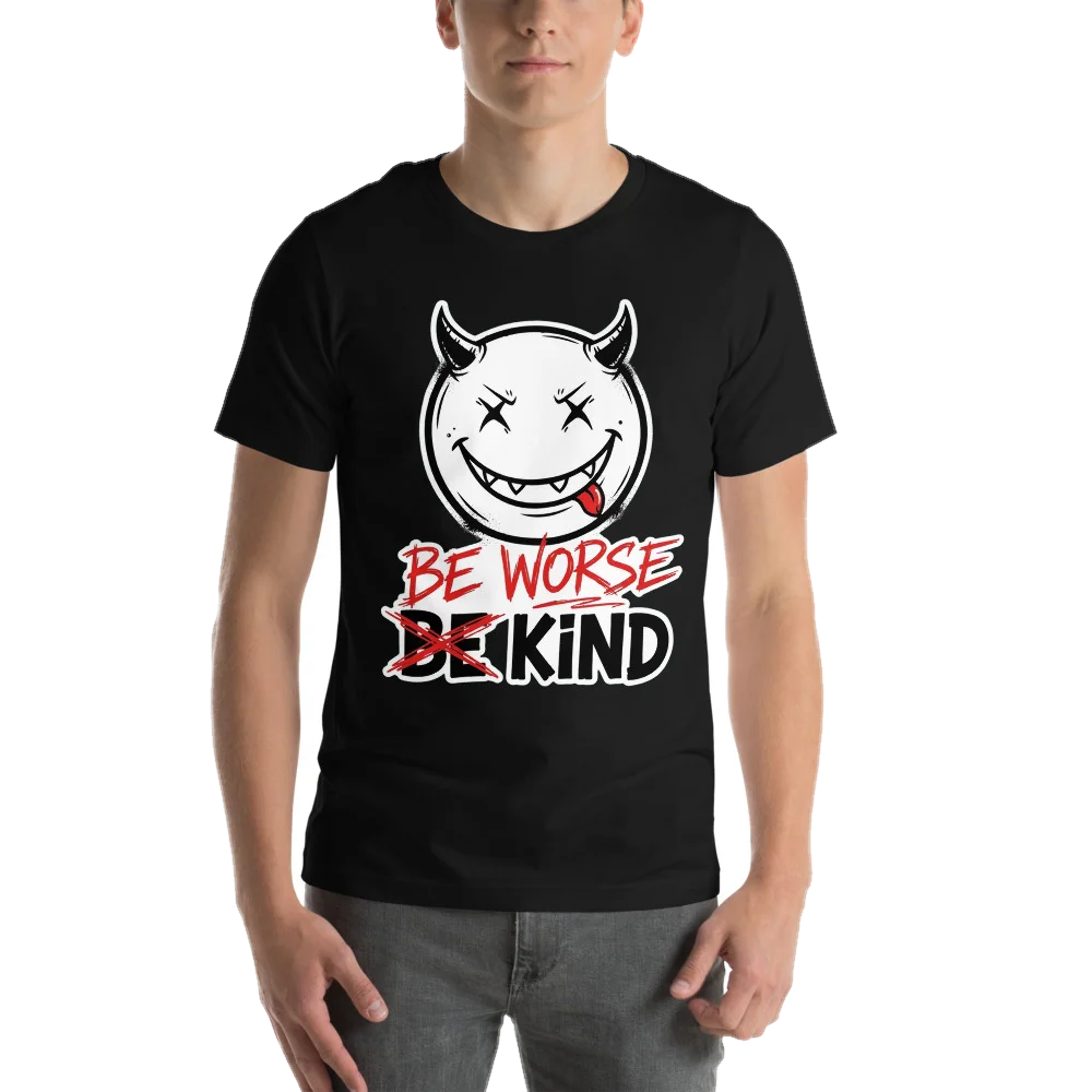 BE WORSE