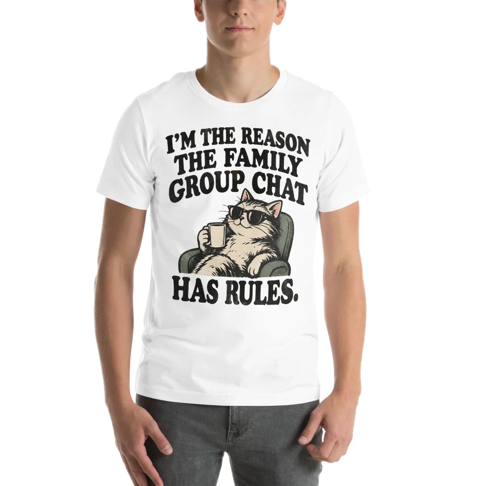 I'M THE REASON THE FAMILY GROUP CHAT HAS RULES.