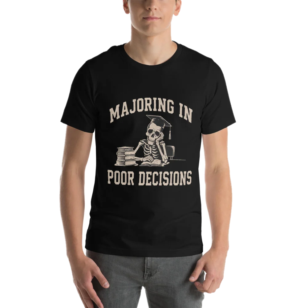 Black t-shirt with the MAJORING IN POOR DECISIONS design