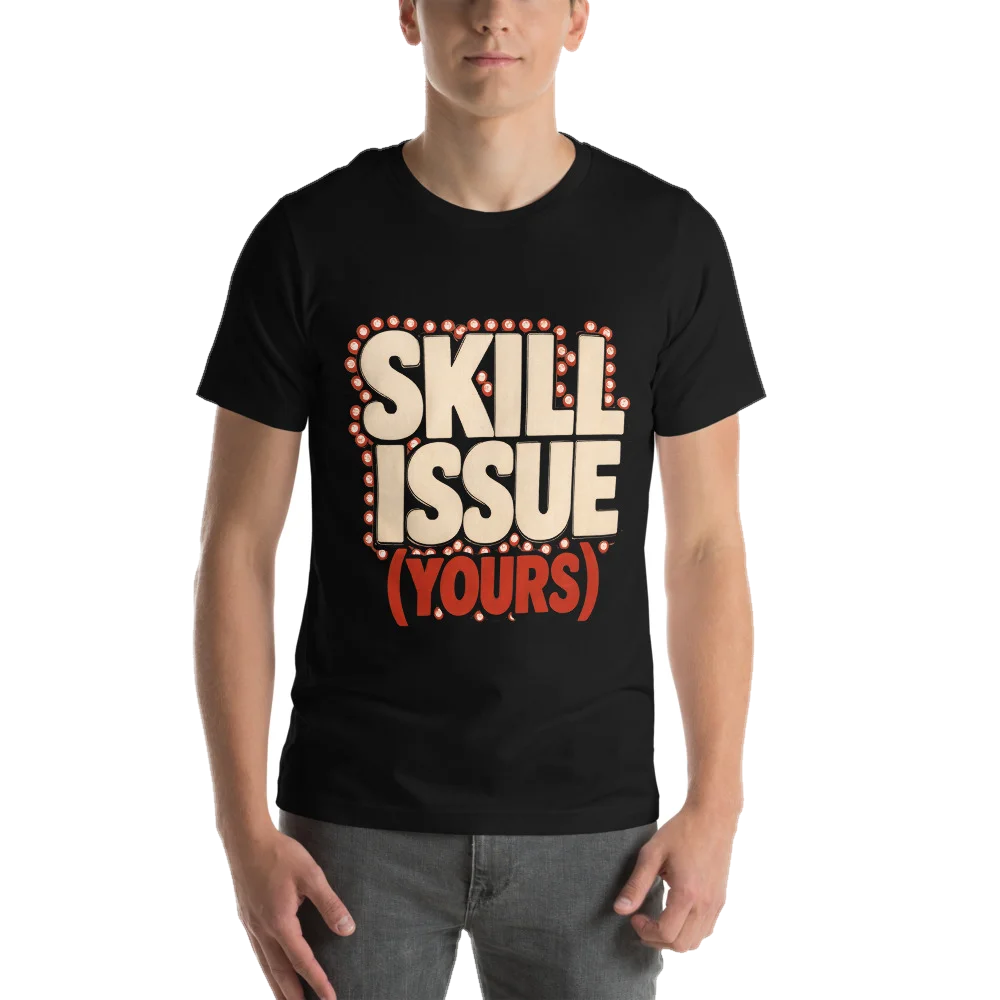 Skill Issue (Yours)