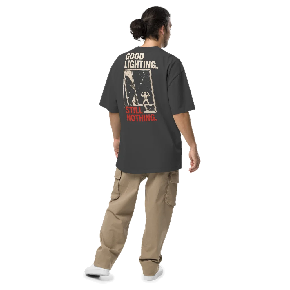 Good Lighting. Still Nothing oversized t-shirt