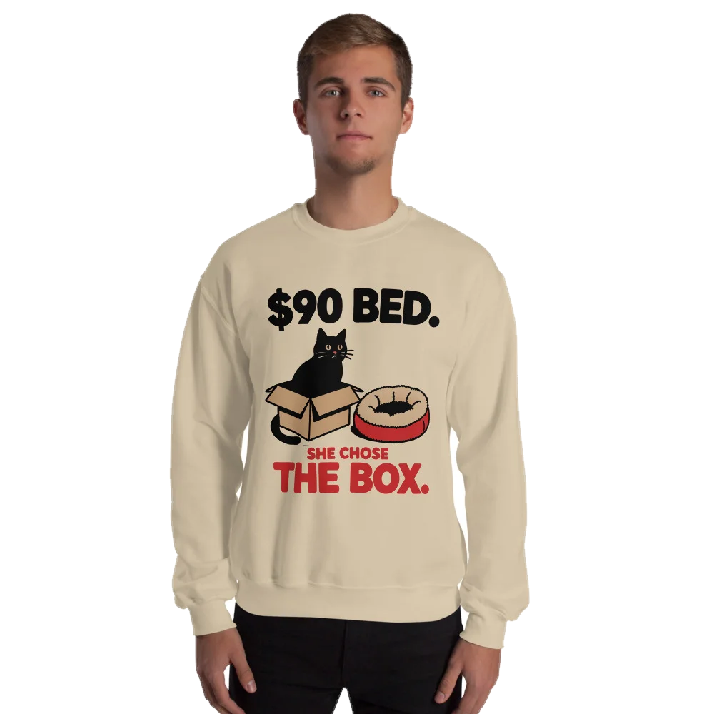 $90 Bed. She Chose the Box. crewneck sweatshirt